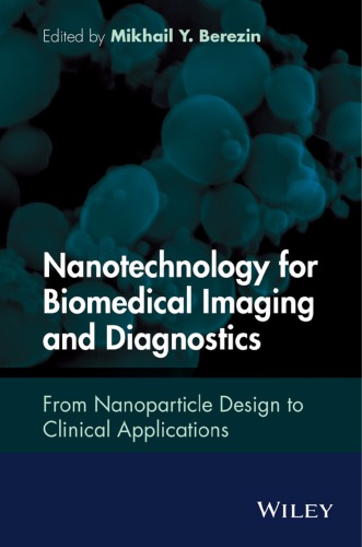 Nanotechnology For Biomedical Imaging And Diagnostics From Nanoparticle Design To Clinical Applications 1st Edition Mikhail Y Berezin