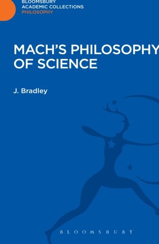 Machs Philosophy Of Science J Bradley