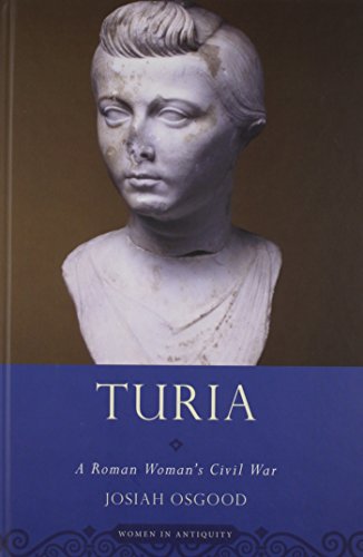 Turia A Roman Womans Civil War 1st Edition Josiah Osgood