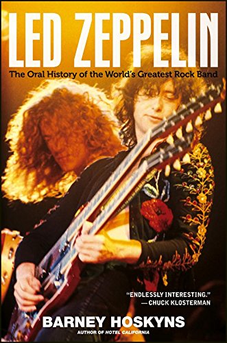 Led Zeppelin The Oral History Of The Worlds Greatest Rock Band 1st Edition Barney Hoskyns