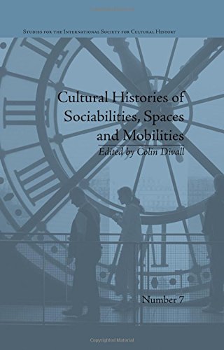 Cultural Histories Of Sociabilities Spaces And Mobilities Colin Divall
