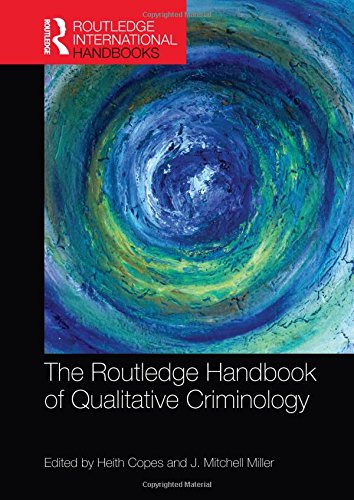 The Routledge Handbook Of Qualitative Criminology 1st Edition Heith Copes