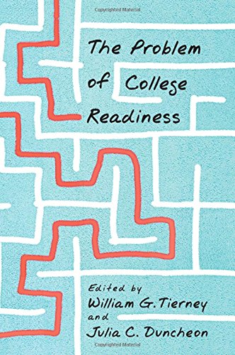 The Problem Of College Readiness William G Tierney Julia C Duncheon