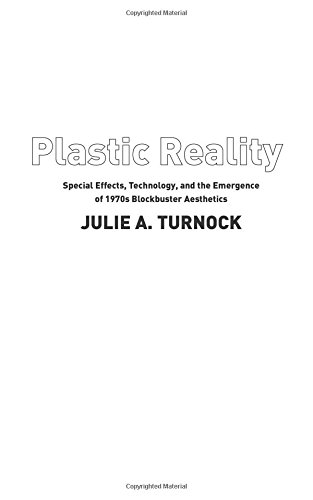 Plastic Reality Special Effects Technology And The Emergence Of 1970s Blockbuster Aesthetics Julie A Turnock