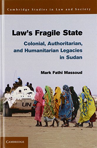 Laws Fragile State Colonial Authoritarian And Humanitarian Legacies In Sudan Mark Fathi Massoud