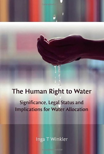 The Human Right To Water Significance Legal Status And Implications For Water Allocation Inga T Winkler