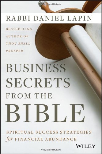Business Secrets From The Bible Spiritual Success Strategies For Financial Abundance 1st Edition Daniel Lapin