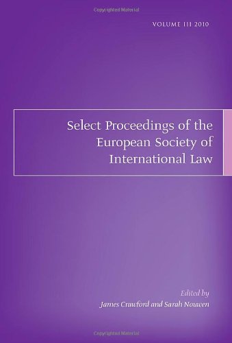 Select Proceedings Of The European Society Of International Law Third Volume International Law 19892010 A Performance Appraisal Cambridge 24 September 2010 James Crawford