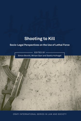 Shooting To Kill Sociolegal Perspectives On The Use Of Lethal Force Simon Bronitt