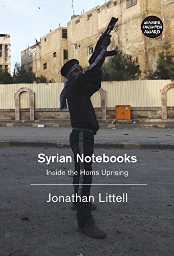 Syrian Notebooks Inside The Homs Uprising Jonathan Littell Charlotte Mandell