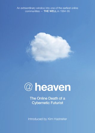 Heaven The Online Death Of A Cybernetic Futurist Hastreiter
