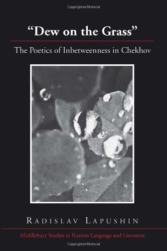 Dew On The Grass The Poetics Of Inbetweenness In Chekhov First Printing Chekhov