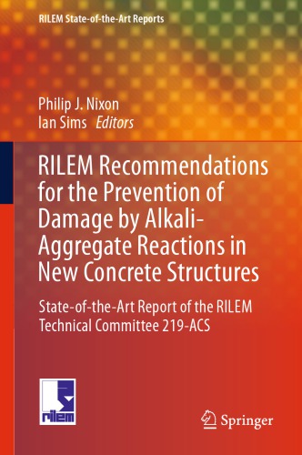 Rilem Recommendations For The Prevention Of Damage By Alkaliaggregate Reactions In New Concrete Structures Stateoftheart Report Of The Rilem Technical Committee 219acs Nixon