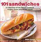 101 Sandwiches A Collection Of The Finest Sandwich Recipes From Around The World Helen Graves
