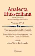 Transcendentalism Overturned From Absolute Power Of Consciousness Until The Forces Of Cosmic Architectonics Tymieniecka