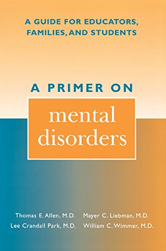 A Primer On Mental Disorders A Guide For Educators Families And Students Thomas E Allen Md