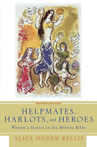 Helpmates Harlots And Heroes Womens Stories In The Hebrew Bible 2nd Ed Bellis
