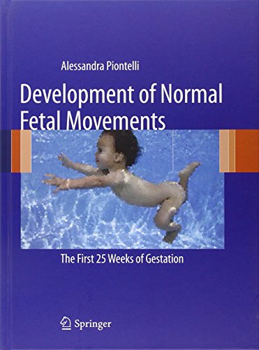 Development Of Normal Fetal Movements The First 25 Weeks Of Gestation Piontelli