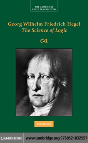The Science Of Logic Hegel Georg Wilhelm Fredrich Di Giovanni