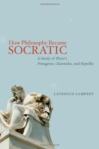 How Philosophy Became Socratic A Study Of Platos Protagoras Charmides And Republic 1st Edition Socrates Plato Socrates