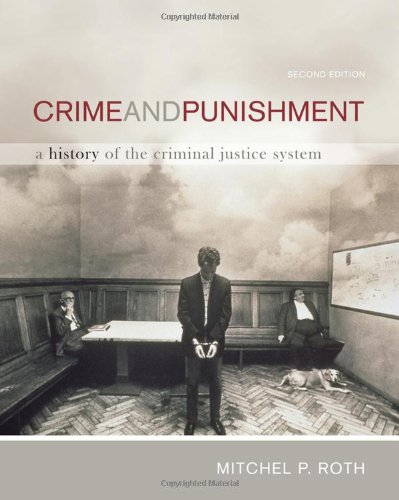 Crime And Punishment A History Of The Criminal Justice System 2nd Ed Roth