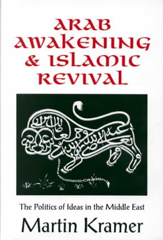 Arab Awakening And Islamic Revival The Politics Of Ideas In The Middle East Not Stated Martin Seth Kramer