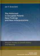The Holocaust In Occupied Poland New Findings And New Interpretations Gross