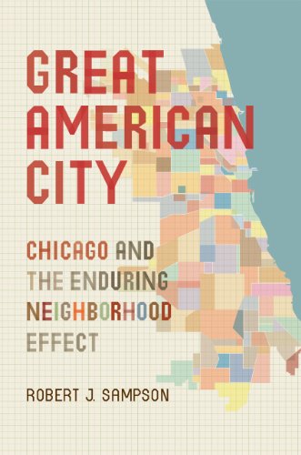 Great American City Chicago And The Enduring Neighborhood Effect Sampson