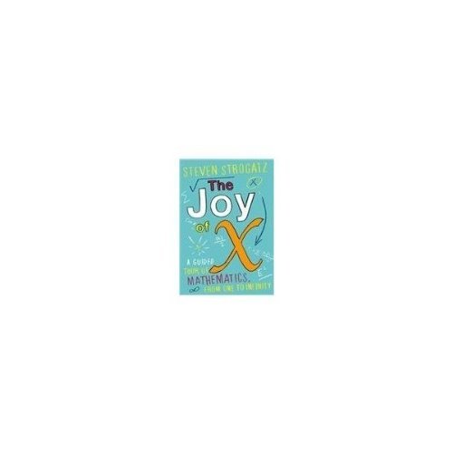 The Joy Of X A Guided Tour Of Mathematics From One To Infinity Export And Airside Ed Steven Strogatz