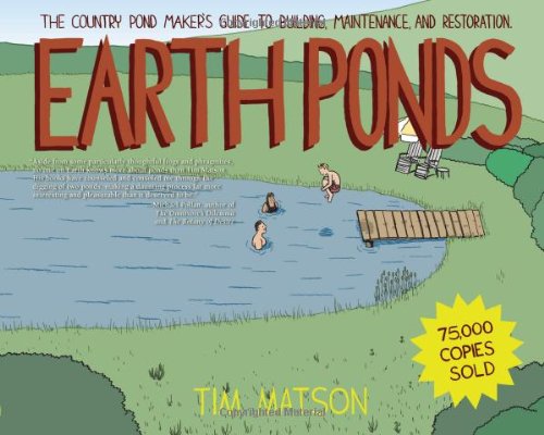 Earth Ponds The Country Pond Makers Guide To Building Maintenance And Restoration Second Edition Revised And Expanded Matson