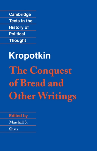 Kropotkin The Conquest Of Bread And Other Writings Shatz Marshall Kropotkin