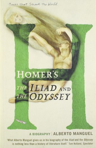 Homers The Iliad And The Odyssey A Biography Homer Alberto Manguel