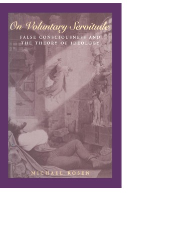 On Voluntary Servitude False Consciousness And The Theory Of Ideology Rosen