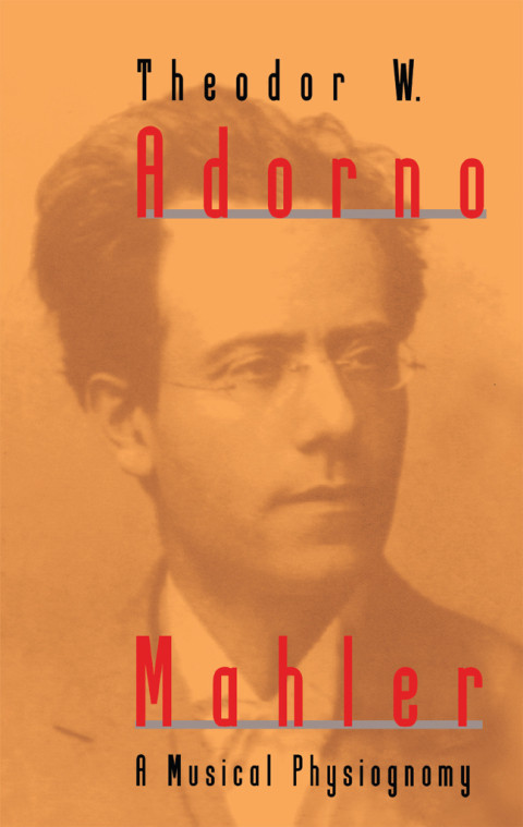 Mahler A Musical Physiognomy 1st Edition Theodor W Adorno