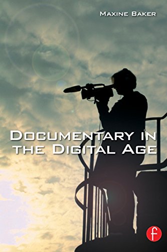 Documentary In The Digital Age 1st Edition Baker Maxine
