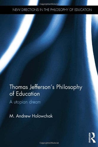 Thomas Jeffersons Philosophy Of Education A Utopian Dream Mark Holowchak