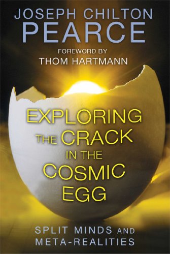 Exploring The Crack In The Cosmic Egg Split Minds And Metarealities 6th Edition New Edition Joseph Chilton Pearce