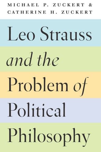 Leo Strauss And The Problem Of Political Philosophy Strauss Leo Zuckert