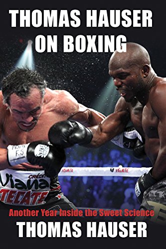Thomas Hauser On Boxing Another Year Inside The Sweet Science Thomas Hauser
