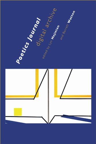 Poetics Journal Digital Archive With The Copublication Of A Guide To Poetics Journal Hejinian