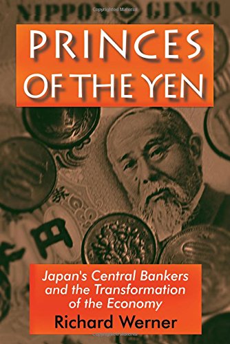 Princes Of The Yen Japans Central Bankers And The Transformation Of The Economy Werner