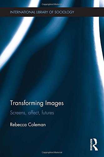 Transforming Images Screens Affect Futures Coleman Rebecca
