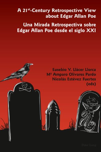 A 21stcentury Retrospective View About Edgar Allan Poe Una Mirada Retrospectiva Sobre Edgar Allan Poe Desde El Siglo Xxi Bilingual Eusebio V Llacer Llorca Eusebio V Llacer Amparo Olivares Pardo Nicolas Estevez Fuertes