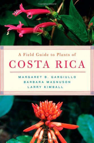 A Field Guide To Plants Of Costa Rica 1st Edition Magnuson Barbara L Kimball