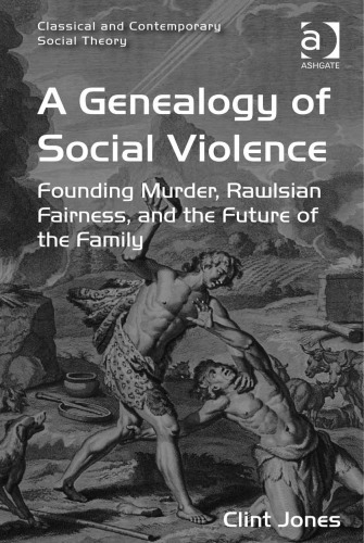 A Genealogy Of Social Violence Founding Murder Rawlsian Fairness And The Future Of The Family Keohane