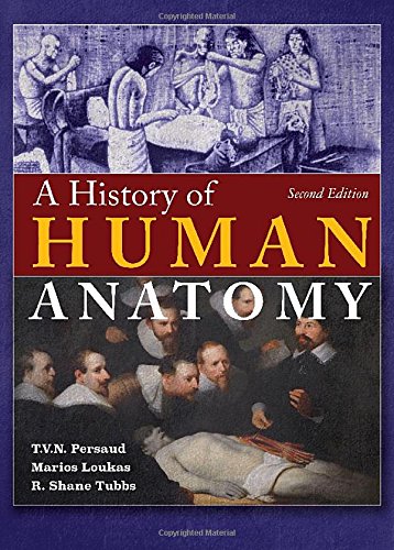 A History Of Human Anatomy Second Edition T V N Vid Persaud