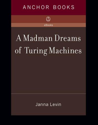 A Madman Dreams Of Turing Machines Janna Levin