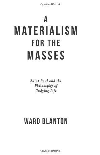 A Materialism For The Masses Saint Paul And The Philosophy Of Undying Life The Apostle Saint Paul The Apostle Saint Paul