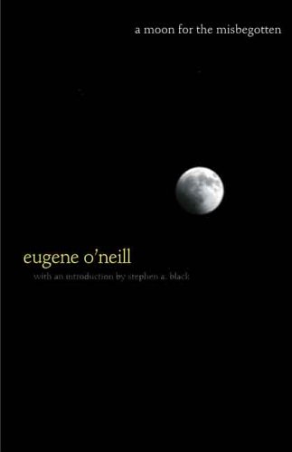 A Moon For The Misbegotten 1st Edition Eugene Oneill Stephen A Black