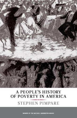 A Peoples History Of Poverty In America Pimpare Stephen